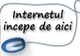 Internetul începe de aici!