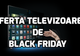 Oferta eMAG la televizoare de Black Friday – Prețuri Smart pentru televizoare Smart
