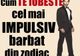 Cum iubește cel mai impulsiv bărbat din zodiac