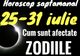 Horoscop săptămânal 25-31 iulie. Apar câştiguri pentru Lei