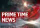 Prime Time News