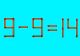 Test IQ la început de săptămână! Cele mai inteligente persoane pot corecta 9-9=14